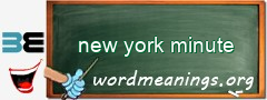 WordMeaning blackboard for new york minute